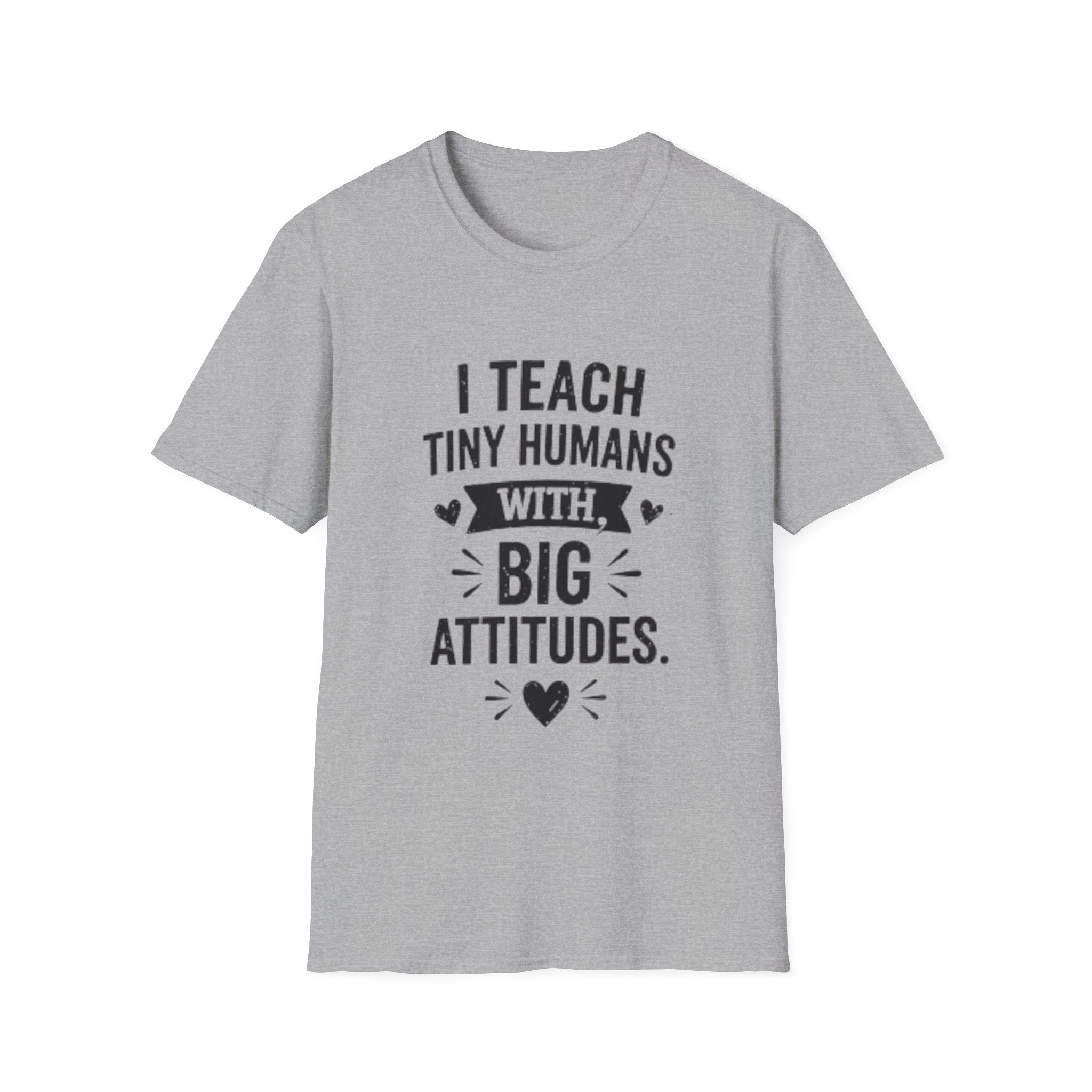 Teacher T-Shirt — “I Teach Tiny Humans with Big Attitudes” Cute Classroom Teacher Shirt