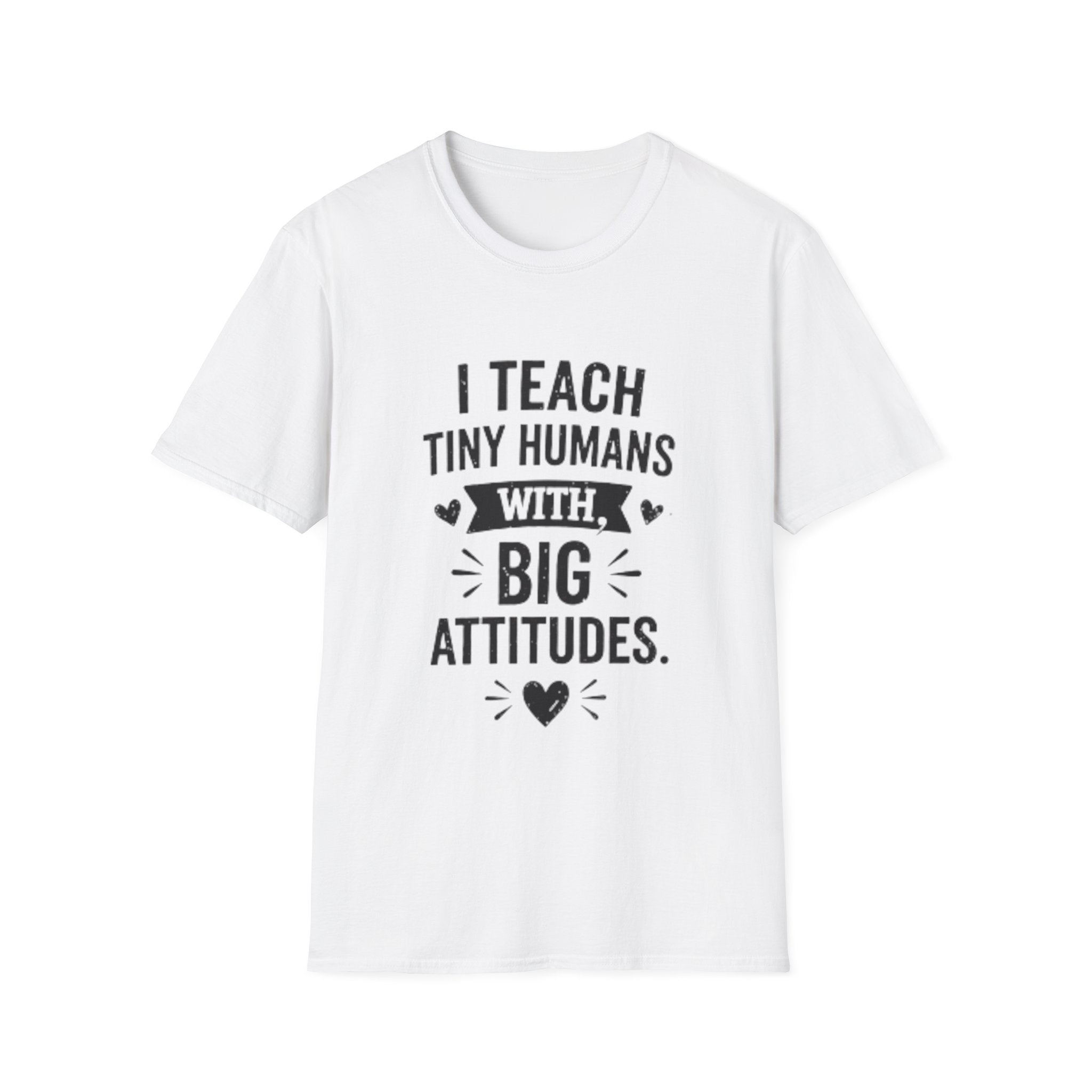 Teacher T-Shirt — “I Teach Tiny Humans with Big Attitudes” Cute Classroom Teacher Shirt