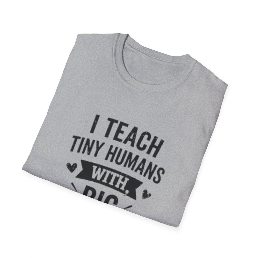 Teacher T-Shirt — “I Teach Tiny Humans with Big Attitudes” Cute Classroom Teacher Shirt