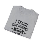 Teacher T-Shirt — “I Teach Tiny Humans with Big Attitudes” Cute Classroom Teacher Shirt