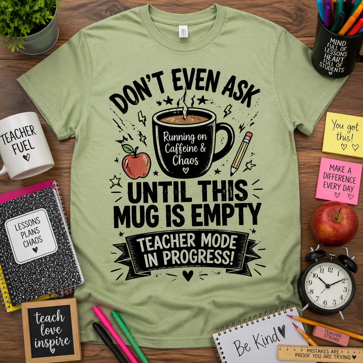 Teacher Coffee Tee — “Don’t Even Ask Until This Mug Is Empty” T-Shirt