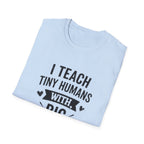Teacher T-Shirt — “I Teach Tiny Humans with Big Attitudes” Cute Classroom Teacher Shirt