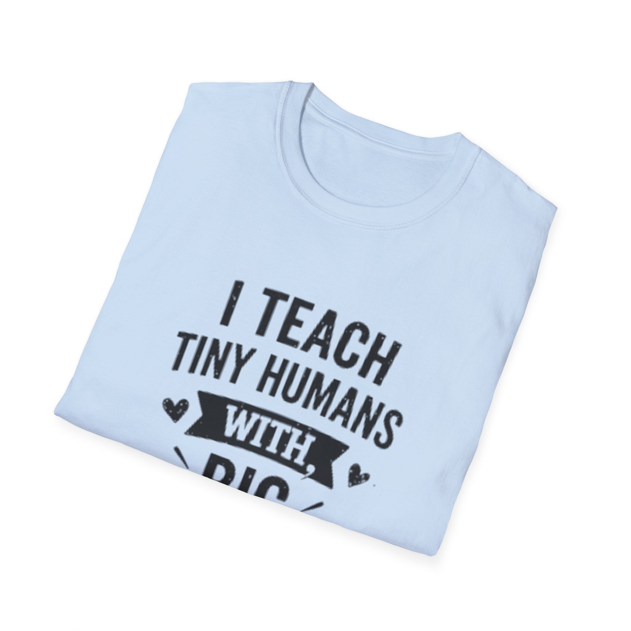 Teacher T-Shirt — “I Teach Tiny Humans with Big Attitudes” Cute Classroom Teacher Shirt