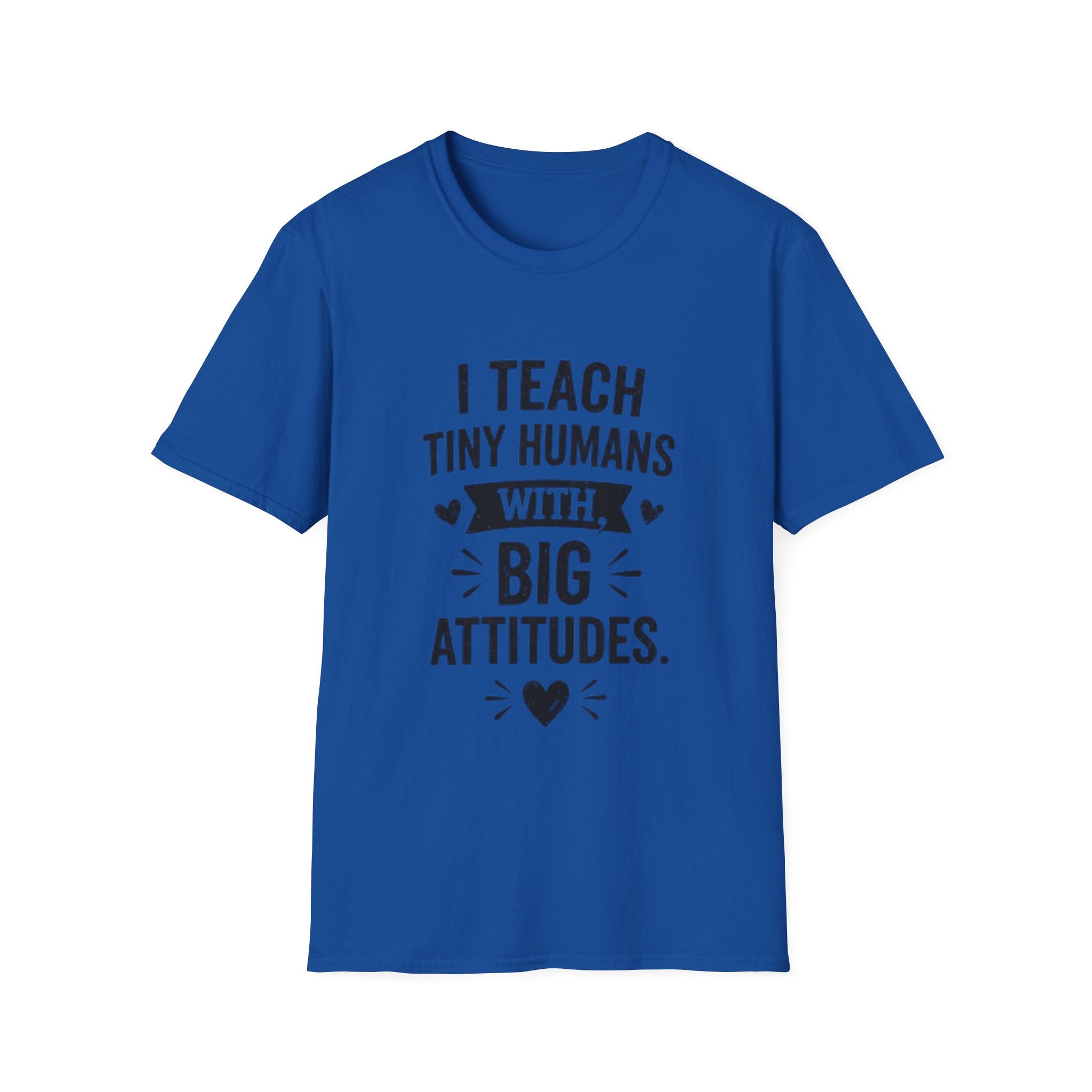 Teacher T-Shirt — “I Teach Tiny Humans with Big Attitudes” Cute Classroom Teacher Shirt