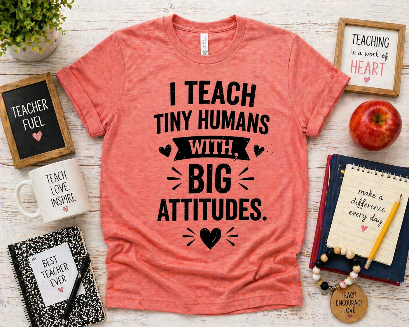 Teacher T-Shirt — “I Teach Tiny Humans with Big Attitudes” Cute Classroom Teacher Shirt